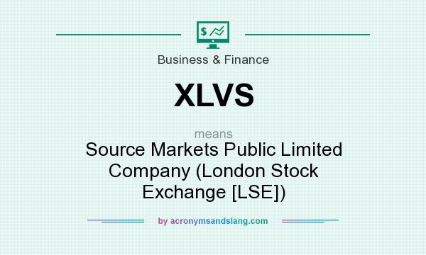 What does XLVS mean? It stands for Source Markets Public Limited Company (London Stock Exchange [LSE])
