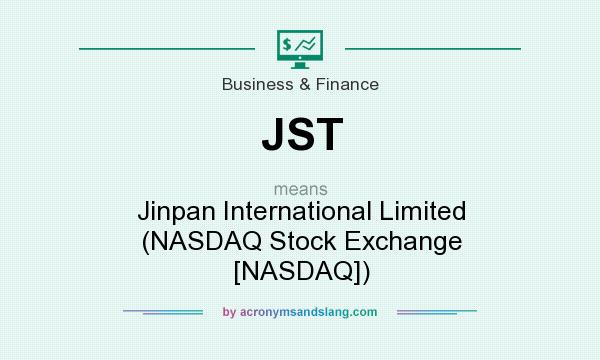 What does JST mean? It stands for Jinpan International Limited (NASDAQ Stock Exchange [NASDAQ])