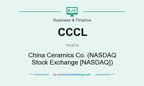 What does CCCL mean? It stands for China Ceramics Co. (NASDAQ Stock Exchange [NASDAQ])