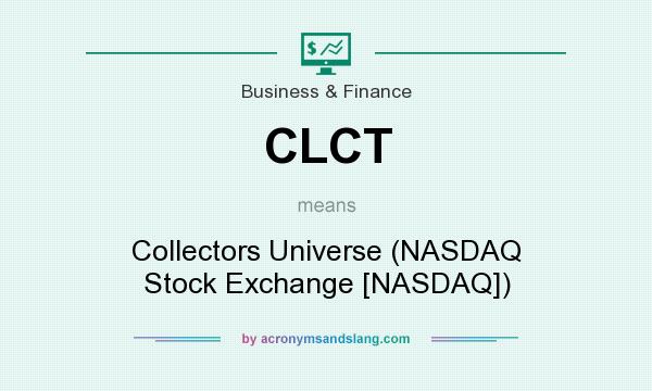 What does CLCT mean? It stands for Collectors Universe (NASDAQ Stock Exchange [NASDAQ])