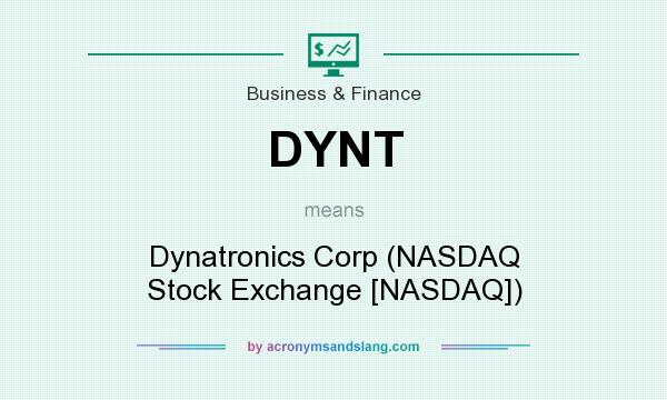 What does DYNT mean? It stands for Dynatronics Corp (NASDAQ Stock Exchange [NASDAQ])