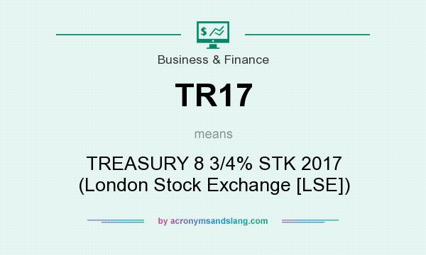 What does TR17 mean? It stands for TREASURY 8 3/4% STK 2017 (London Stock Exchange [LSE])