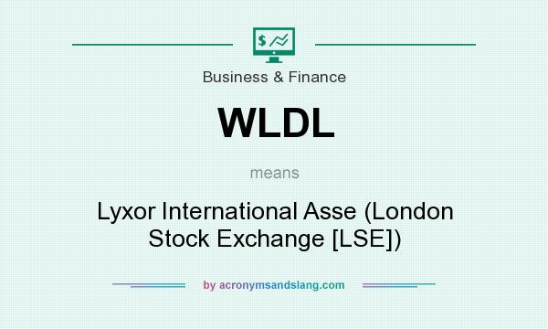 What does WLDL mean? It stands for Lyxor International Asse (London Stock Exchange [LSE])