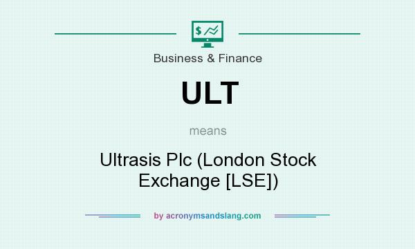 What does ULT mean? It stands for Ultrasis Plc (London Stock Exchange [LSE])