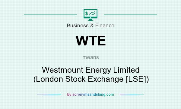 What does WTE mean? It stands for Westmount Energy Limited (London Stock Exchange [LSE])