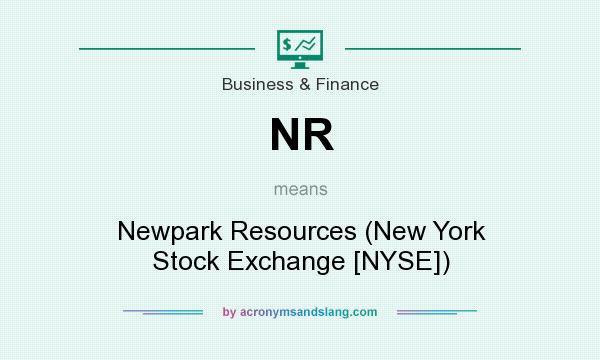 What does NR mean? It stands for Newpark Resources (New York Stock Exchange [NYSE])