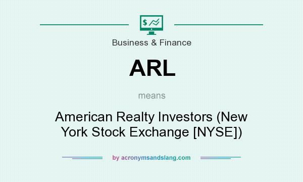 What does ARL mean? It stands for American Realty Investors (New York Stock Exchange [NYSE])