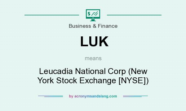 What does LUK mean? It stands for Leucadia National Corp (New York Stock Exchange [NYSE])