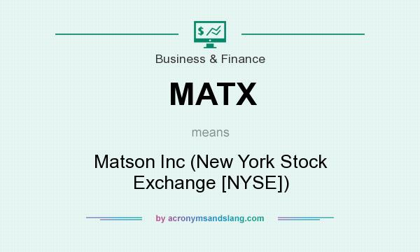 What does MATX mean? It stands for Matson Inc (New York Stock Exchange [NYSE])