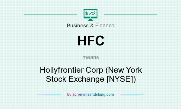 What does HFC mean? It stands for Hollyfrontier Corp (New York Stock Exchange [NYSE])