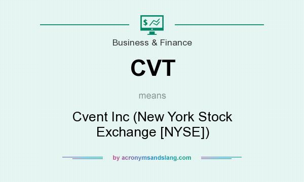 What does CVT mean? It stands for Cvent Inc (New York Stock Exchange [NYSE])