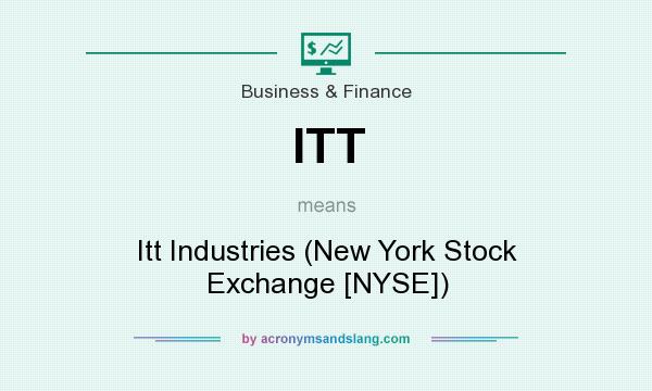 What does ITT mean? It stands for Itt Industries (New York Stock Exchange [NYSE])