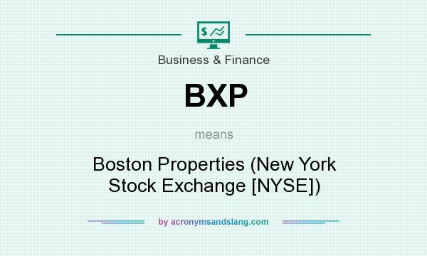 What does BXP mean? It stands for Boston Properties (New York Stock Exchange [NYSE])
