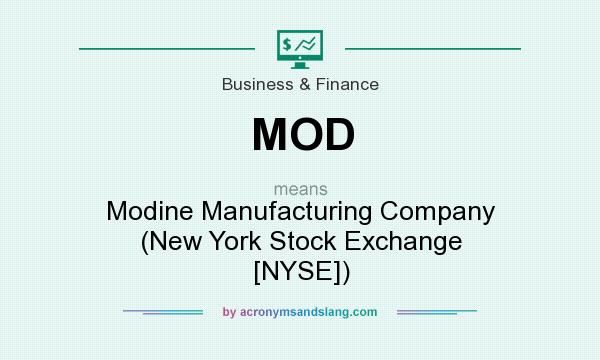 What does MOD mean? It stands for Modine Manufacturing Company (New York Stock Exchange [NYSE])