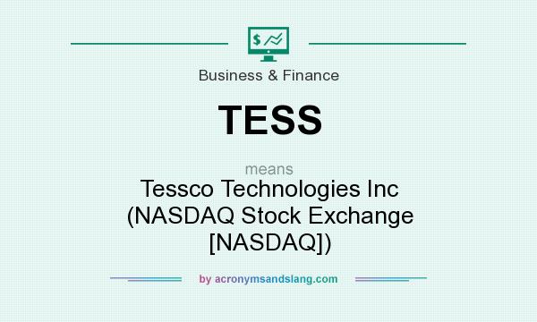What does TESS mean? It stands for Tessco Technologies Inc (NASDAQ Stock Exchange [NASDAQ])