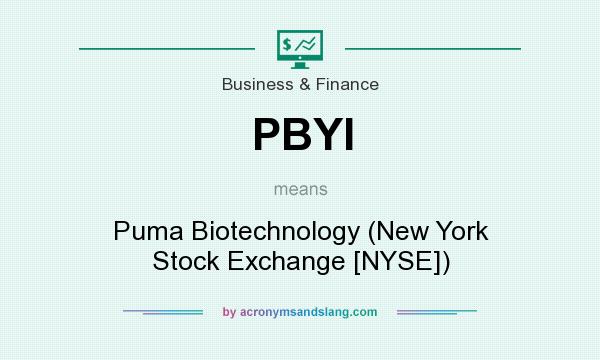 What does PBYI mean? It stands for Puma Biotechnology (New York Stock Exchange [NYSE])