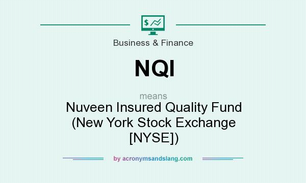 What does NQI mean? It stands for Nuveen Insured Quality Fund (New York Stock Exchange [NYSE])