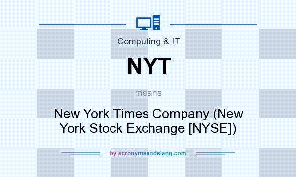 What does NYT mean? It stands for New York Times Company (New York Stock Exchange [NYSE])