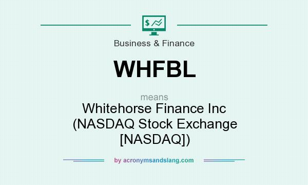 What does WHFBL mean? It stands for Whitehorse Finance Inc (NASDAQ Stock Exchange [NASDAQ])