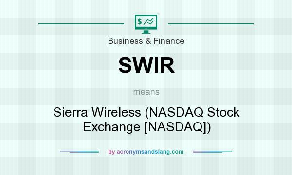 What does SWIR mean? It stands for Sierra Wireless (NASDAQ Stock Exchange [NASDAQ])