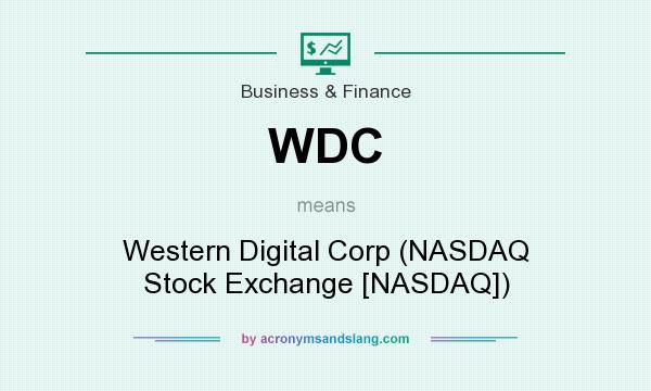 What does WDC mean? It stands for Western Digital Corp (NASDAQ Stock Exchange [NASDAQ])