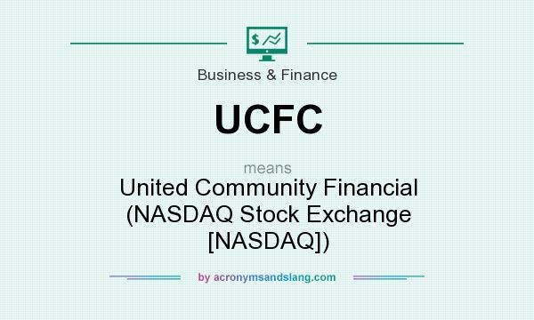What does UCFC mean? It stands for United Community Financial (NASDAQ Stock Exchange [NASDAQ])