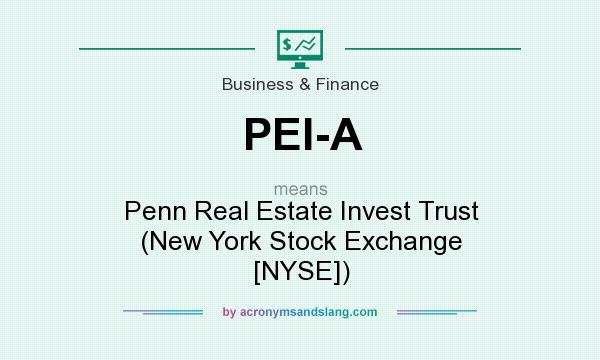 What does PEI-A mean? It stands for Penn Real Estate Invest Trust (New York Stock Exchange [NYSE])