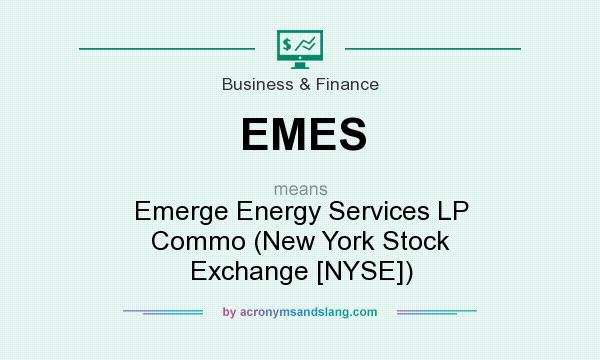 What does EMES mean? It stands for Emerge Energy Services LP Commo (New York Stock Exchange [NYSE])