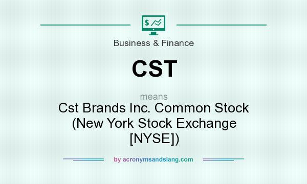 What does CST mean? It stands for Cst Brands Inc. Common Stock (New York Stock Exchange [NYSE])