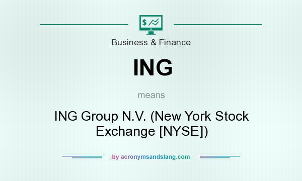 What does ING mean? It stands for ING Group N.V. (New York Stock Exchange [NYSE])
