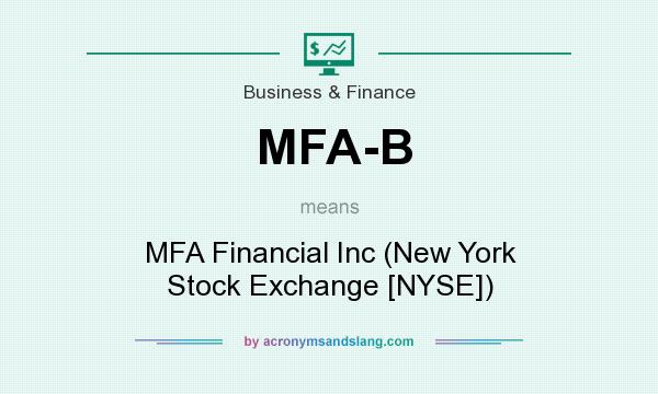 What does MFA-B mean? It stands for MFA Financial Inc (New York Stock Exchange [NYSE])