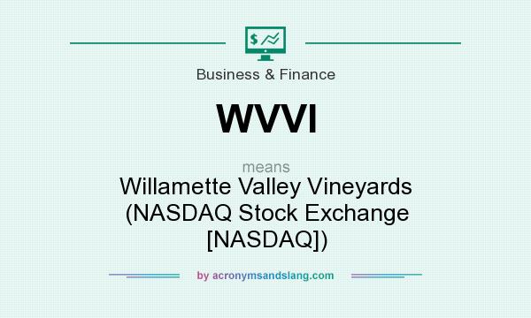 What does WVVI mean? It stands for Willamette Valley Vineyards (NASDAQ Stock Exchange [NASDAQ])
