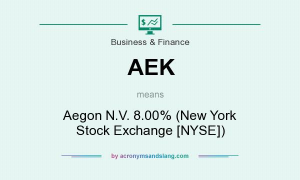 What does AEK mean? It stands for Aegon N.V. 8.00% (New York Stock Exchange [NYSE])