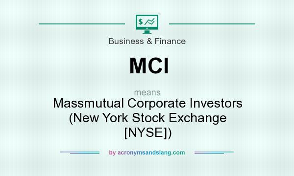 What does MCI mean? It stands for Massmutual Corporate Investors (New York Stock Exchange [NYSE])