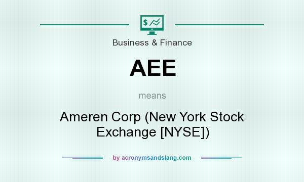 What does AEE mean? It stands for Ameren Corp (New York Stock Exchange [NYSE])