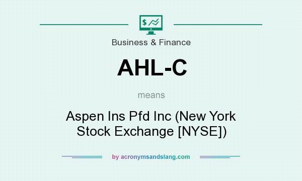 What does AHL-C mean? It stands for Aspen Ins Pfd Inc (New York Stock Exchange [NYSE])