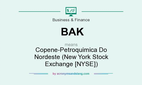 What does BAK mean? It stands for Copene-Petroquimica Do Nordeste (New York Stock Exchange [NYSE])