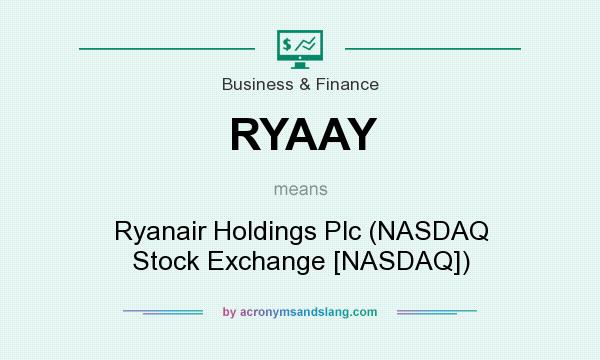 What does RYAAY mean? It stands for Ryanair Holdings Plc (NASDAQ Stock Exchange [NASDAQ])
