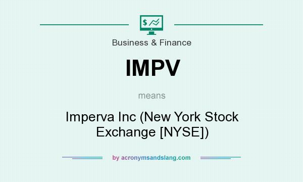 What does IMPV mean? It stands for Imperva Inc (New York Stock Exchange [NYSE])