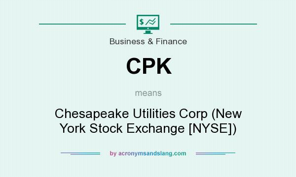 What does CPK mean? It stands for Chesapeake Utilities Corp (New York Stock Exchange [NYSE])