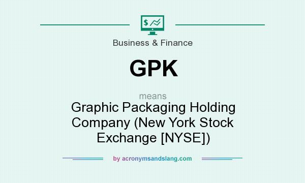 What does GPK mean? It stands for Graphic Packaging Holding Company (New York Stock Exchange [NYSE])
