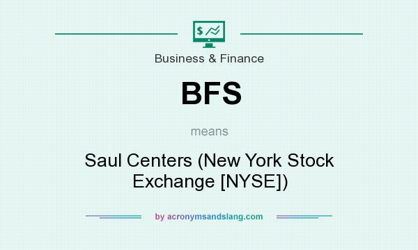 What does BFS mean? It stands for Saul Centers (New York Stock Exchange [NYSE])