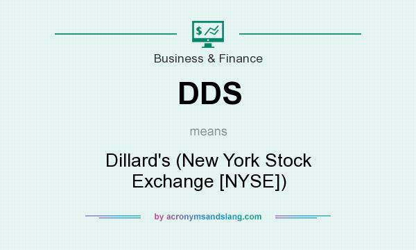 What does DDS mean? It stands for Dillard`s (New York Stock Exchange [NYSE])