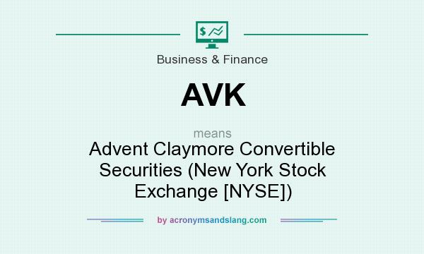 What does AVK mean? It stands for Advent Claymore Convertible Securities (New York Stock Exchange [NYSE])