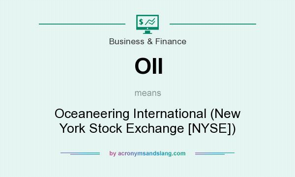 What does OII mean? It stands for Oceaneering International (New York Stock Exchange [NYSE])