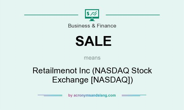 What does SALE mean? It stands for Retailmenot Inc (NASDAQ Stock Exchange [NASDAQ])
