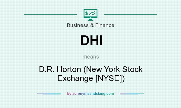 What does DHI mean? It stands for D.R. Horton (New York Stock Exchange [NYSE])
