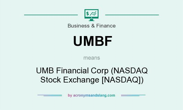 What does UMBF mean? It stands for UMB Financial Corp (NASDAQ Stock Exchange [NASDAQ])