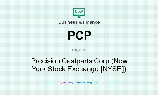 What does PCP mean? It stands for Precision Castparts Corp (New York Stock Exchange [NYSE])