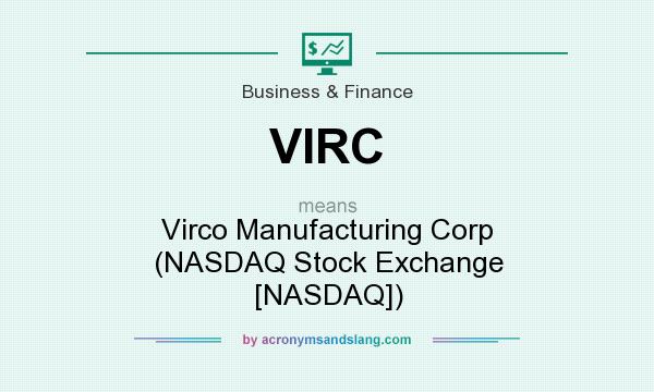 What does VIRC mean? It stands for Virco Manufacturing Corp (NASDAQ Stock Exchange [NASDAQ])
